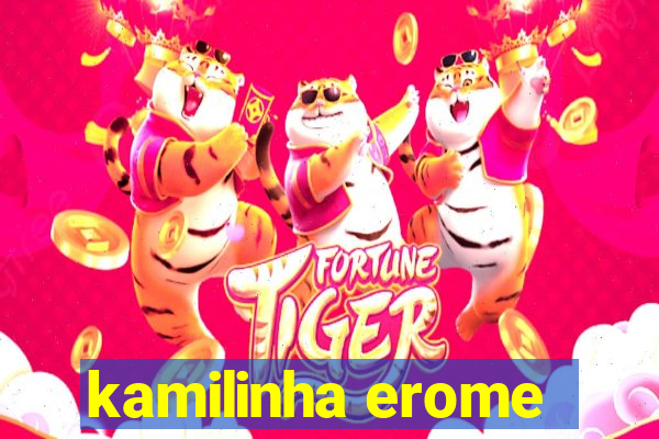 kamilinha erome